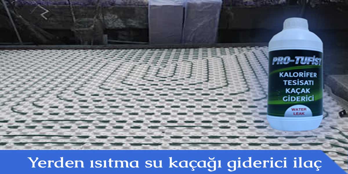 yerden ısıtma tesisatı kaçağı giderici kimyasal ilaç